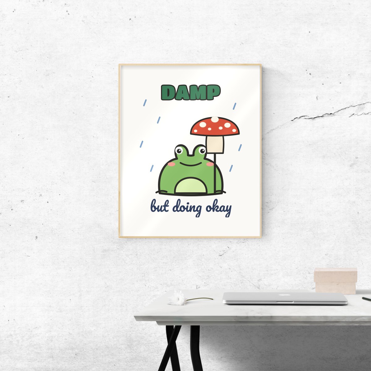 Damp but Doing Okay Art Print in matte white