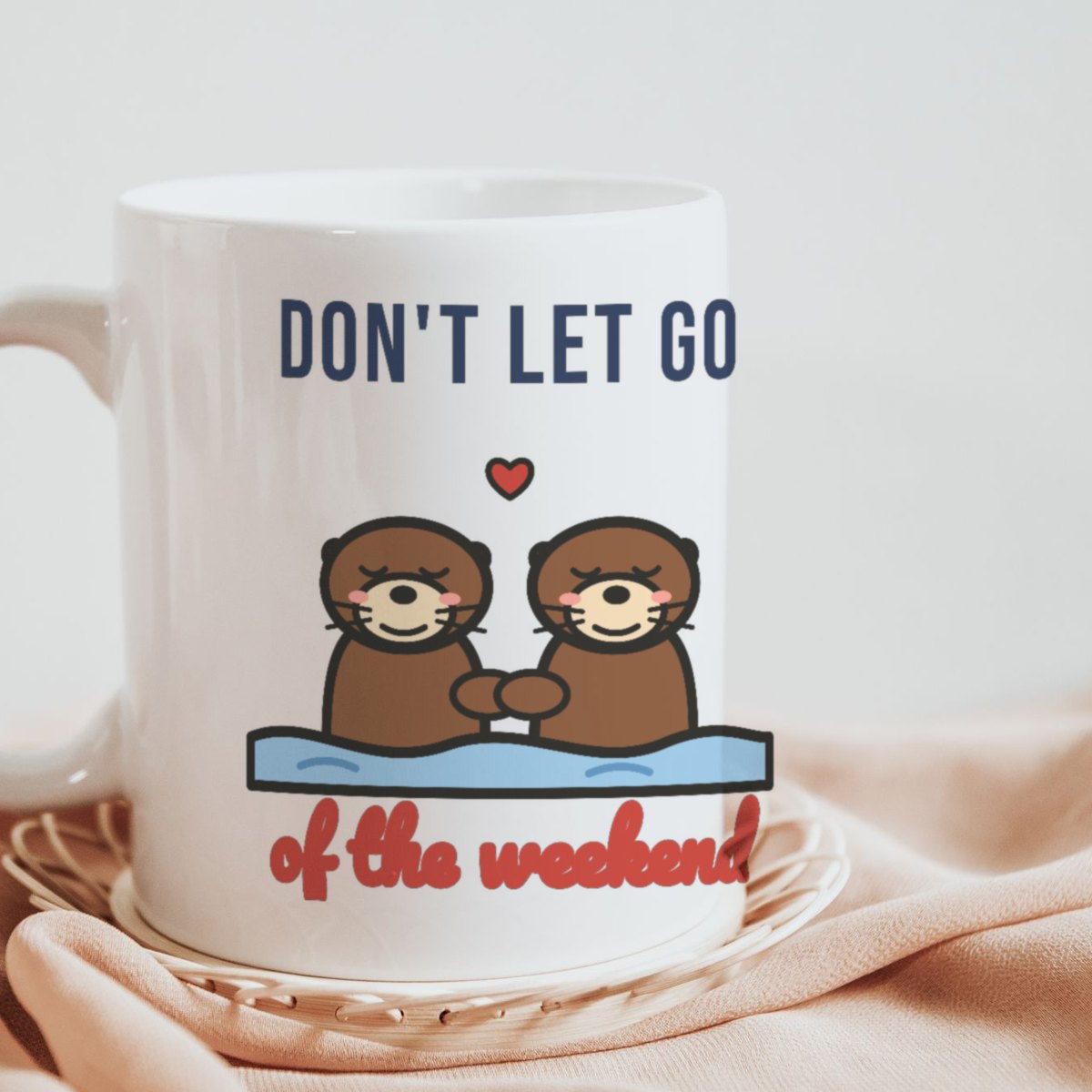 Don't Let Go of the Weekend Mug, photo 3