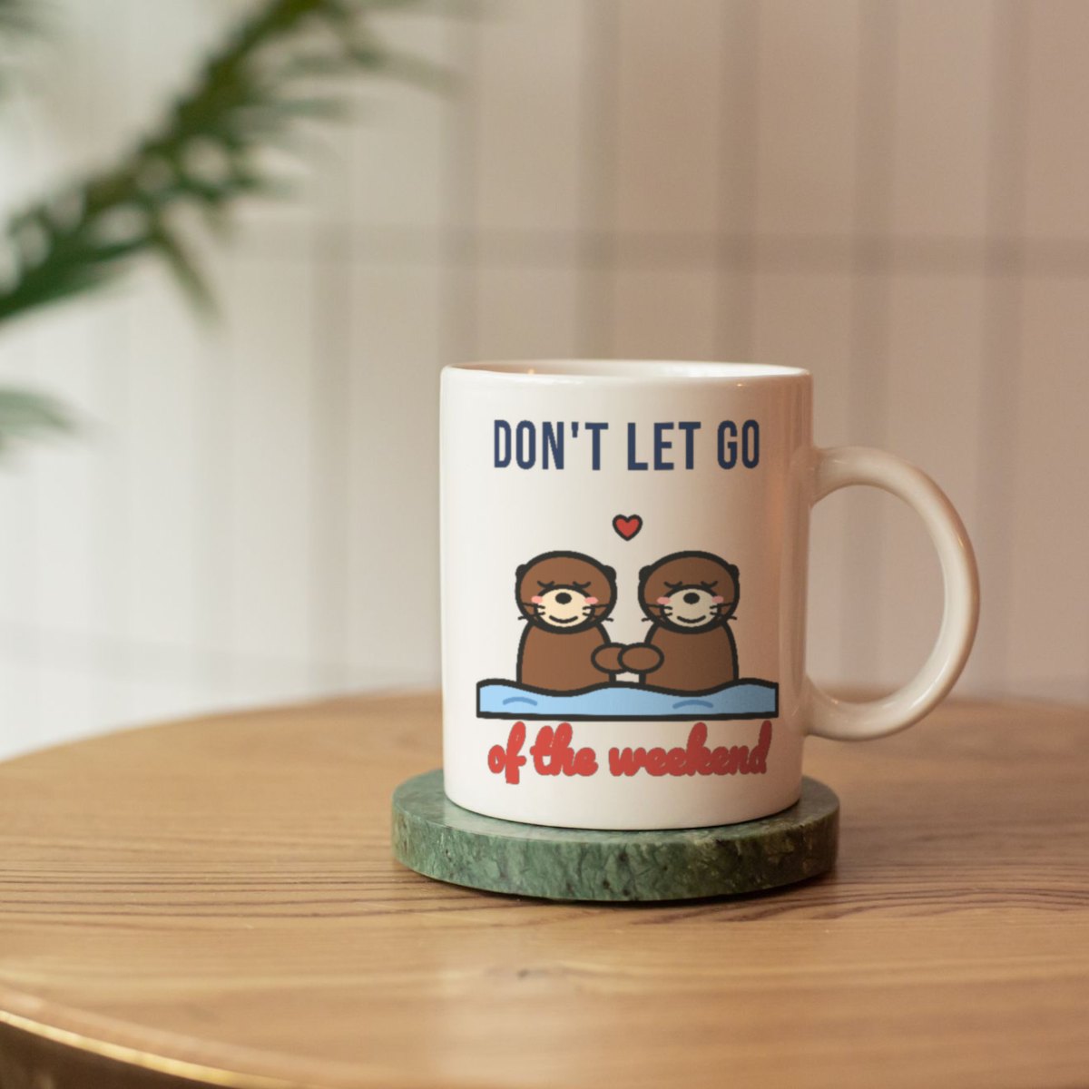Don't Let Go of the Weekend Mug in white