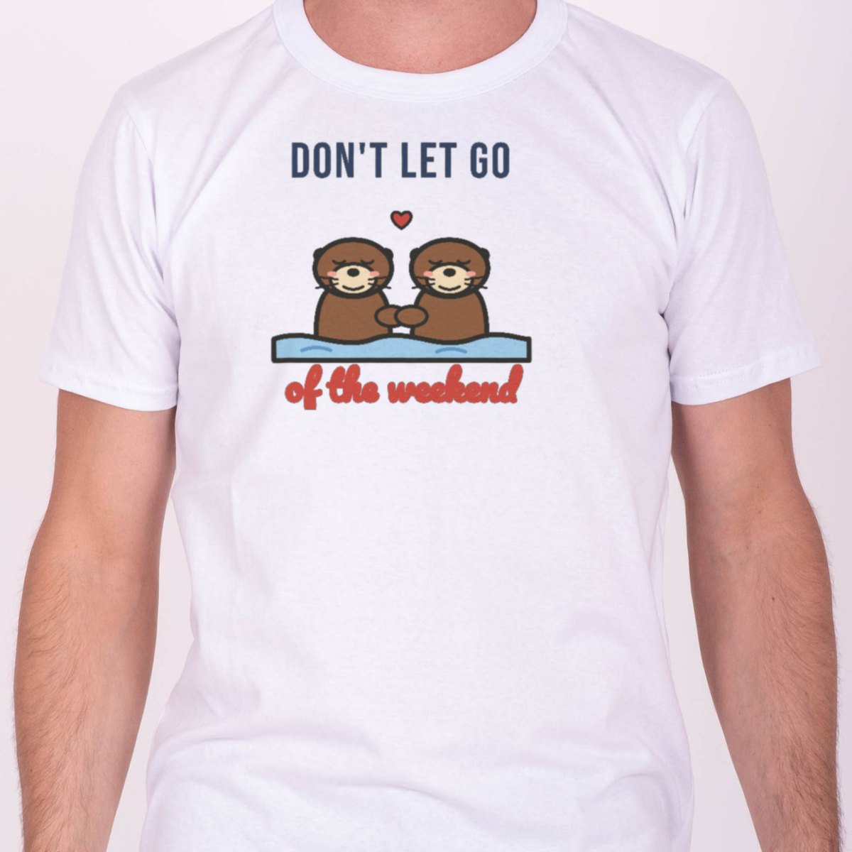 Don't Let Go of the Weekend Tee, photo 3