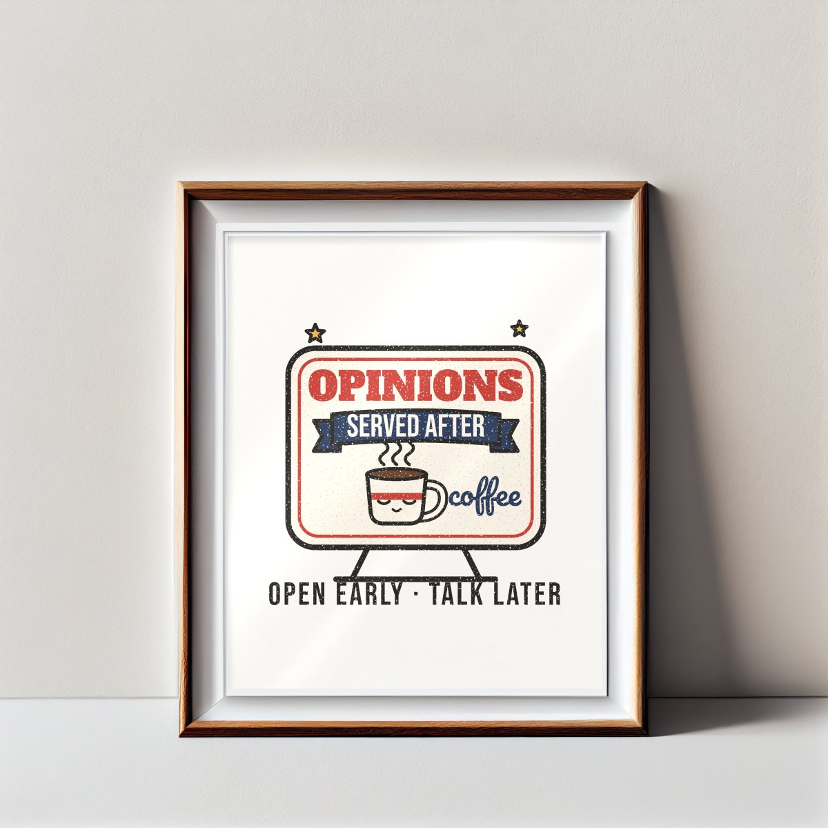 Opinions Served After Coffee Art Print in matte white