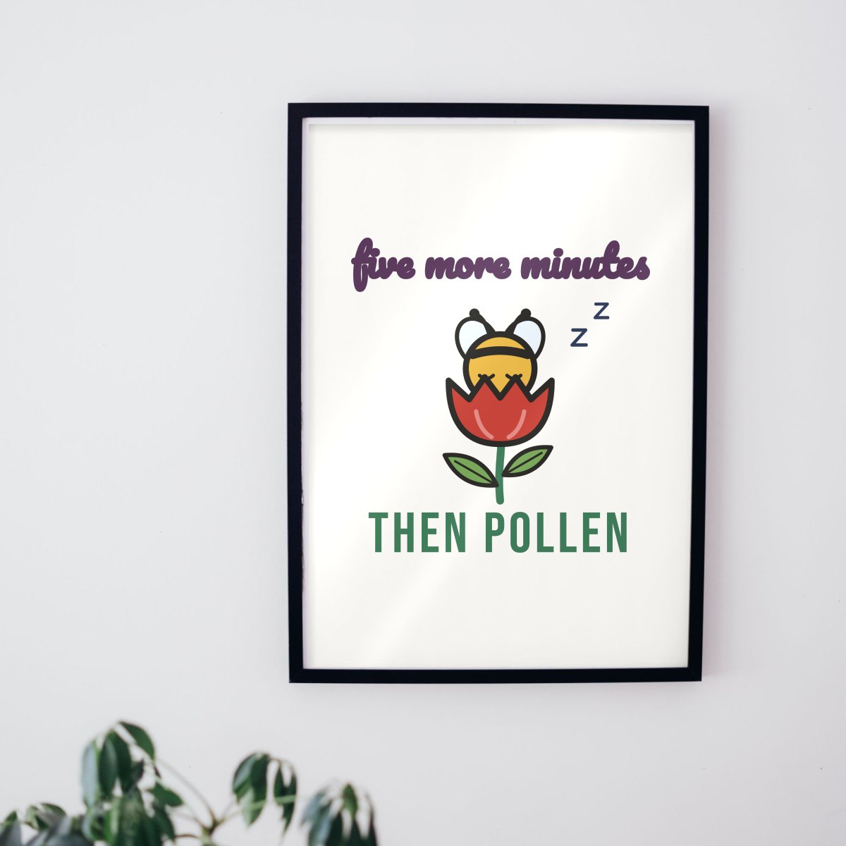 Five More Minutes, Then Pollen Art Print in matte white