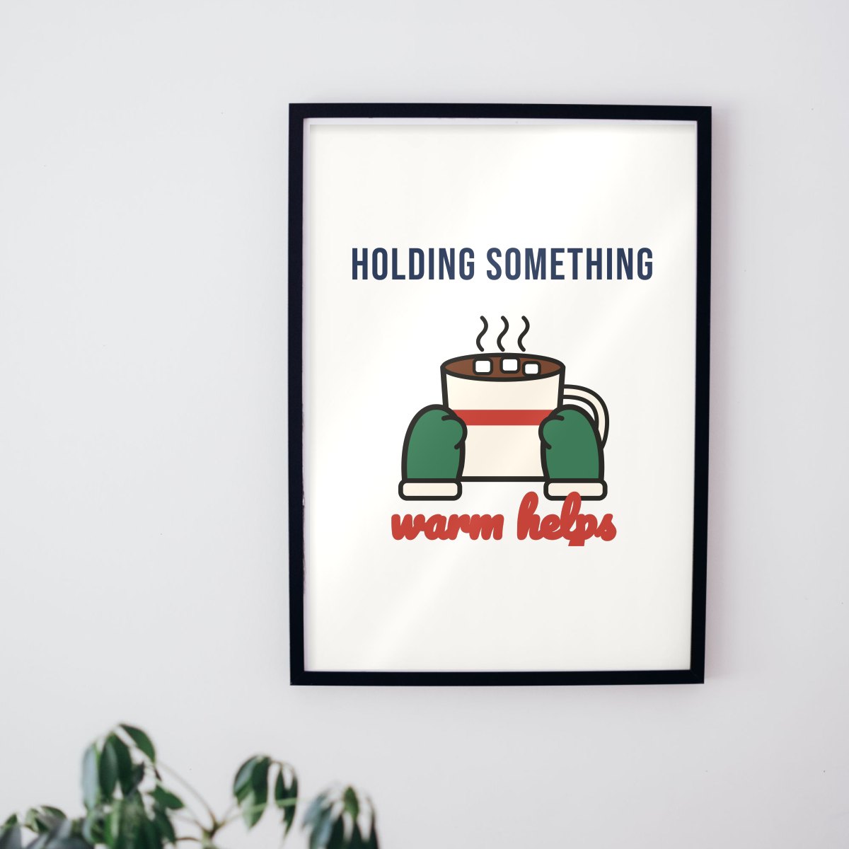 Holding Something Warm Helps Art Print in matte white