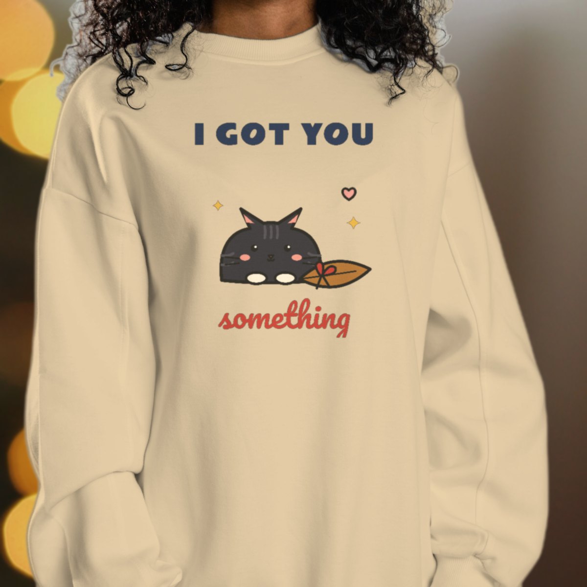 I Got You Something Sweatshirt in sand