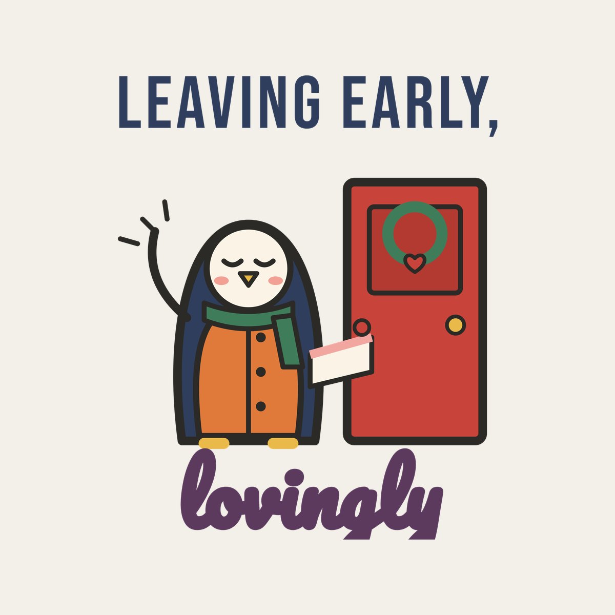 Leaving Early, Lovingly design