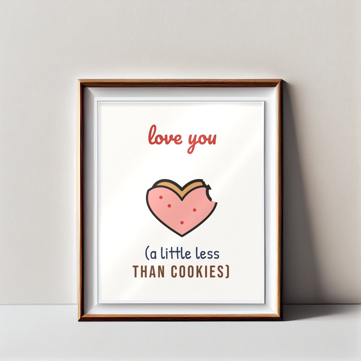 Love You (a Little Less Than Cookies) Art Print in matte white