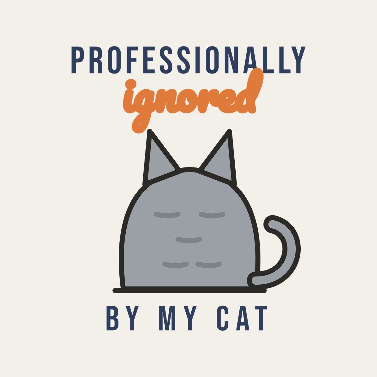 Professionally Ignored by My Cat design, close up