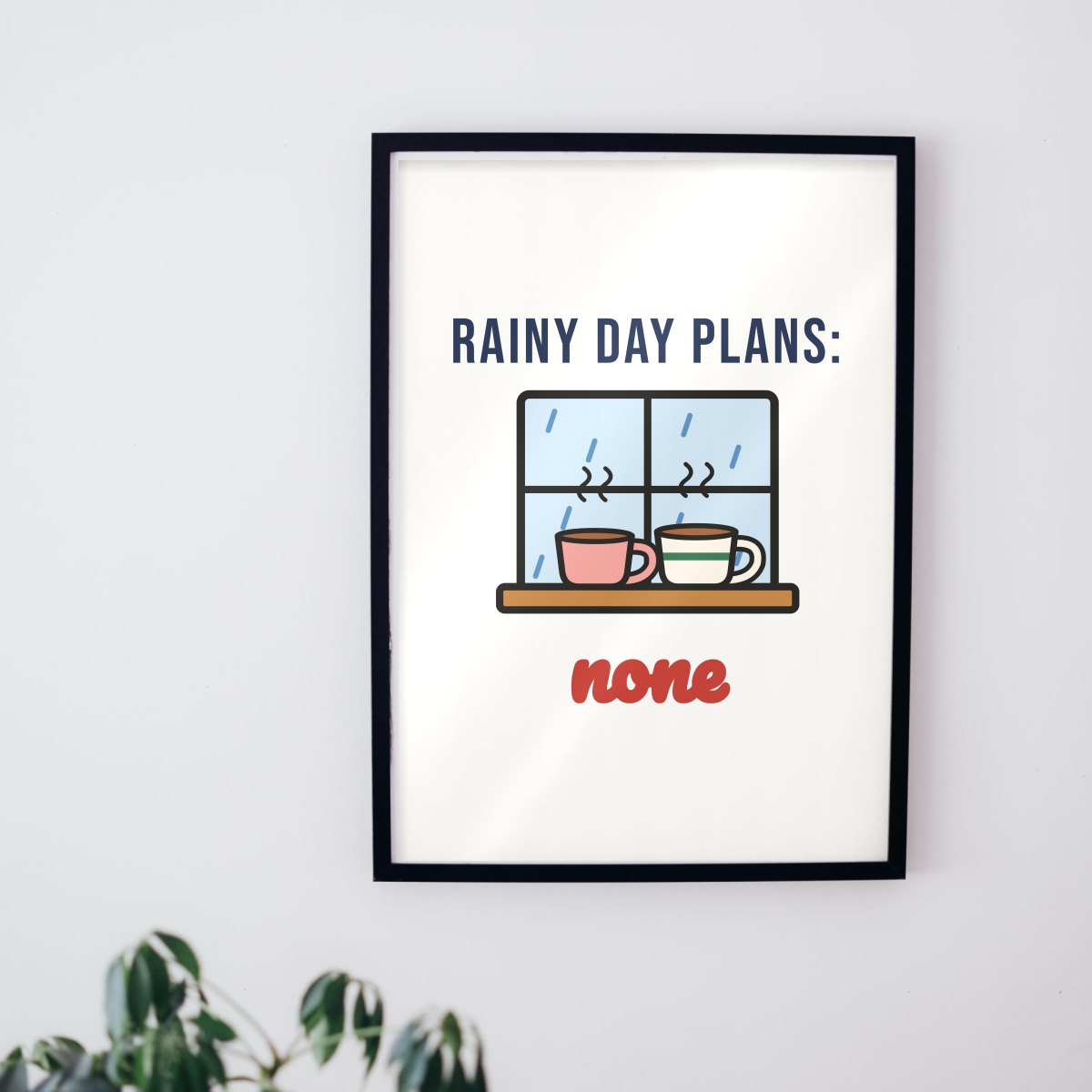 Rainy Day Plans: None Art Print in matte white