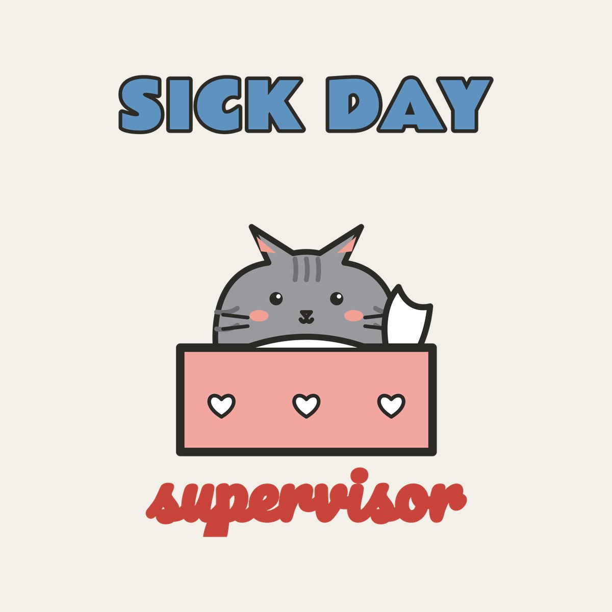 Sick Day Supervisor design, close up