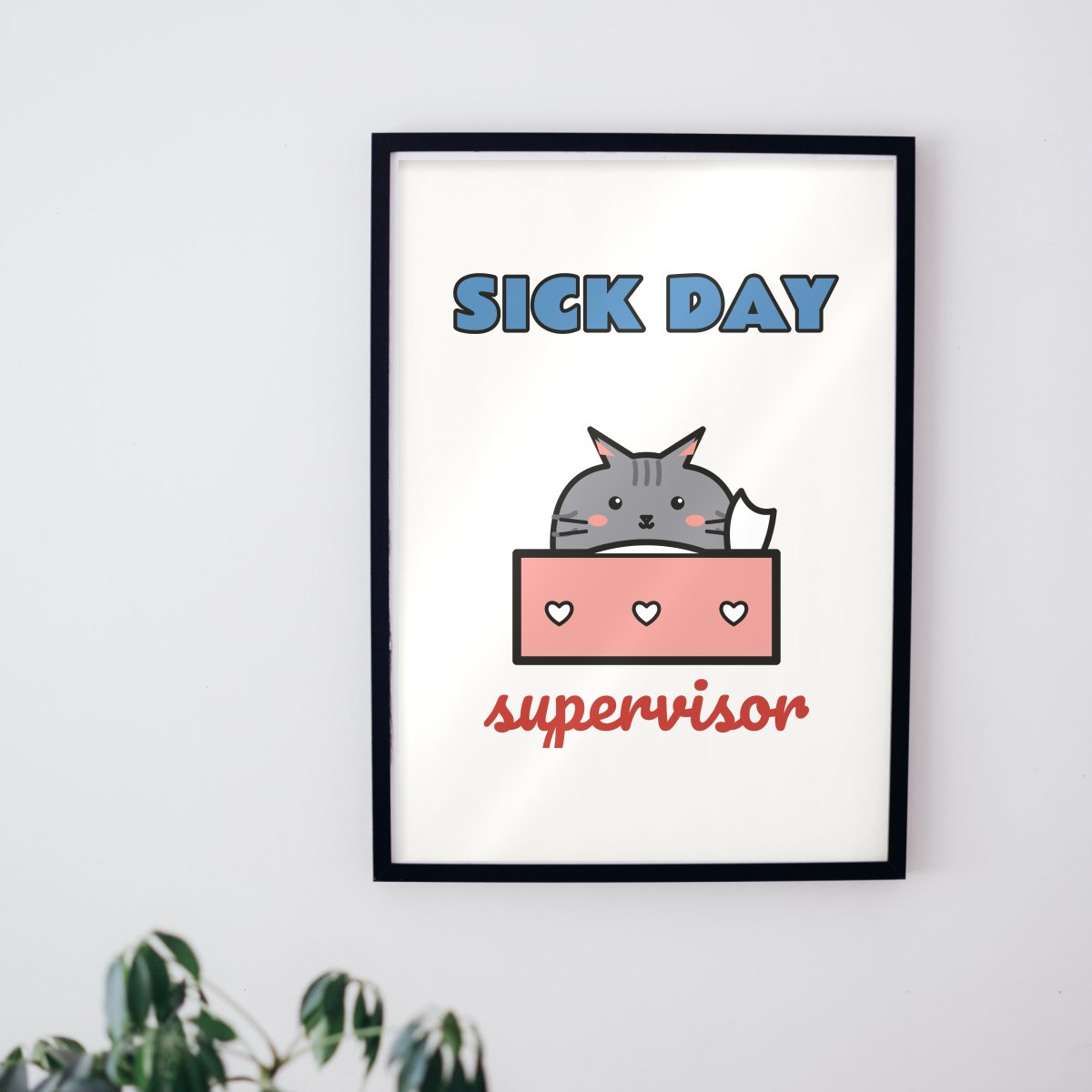 Sick Day Supervisor Art Print in matte white