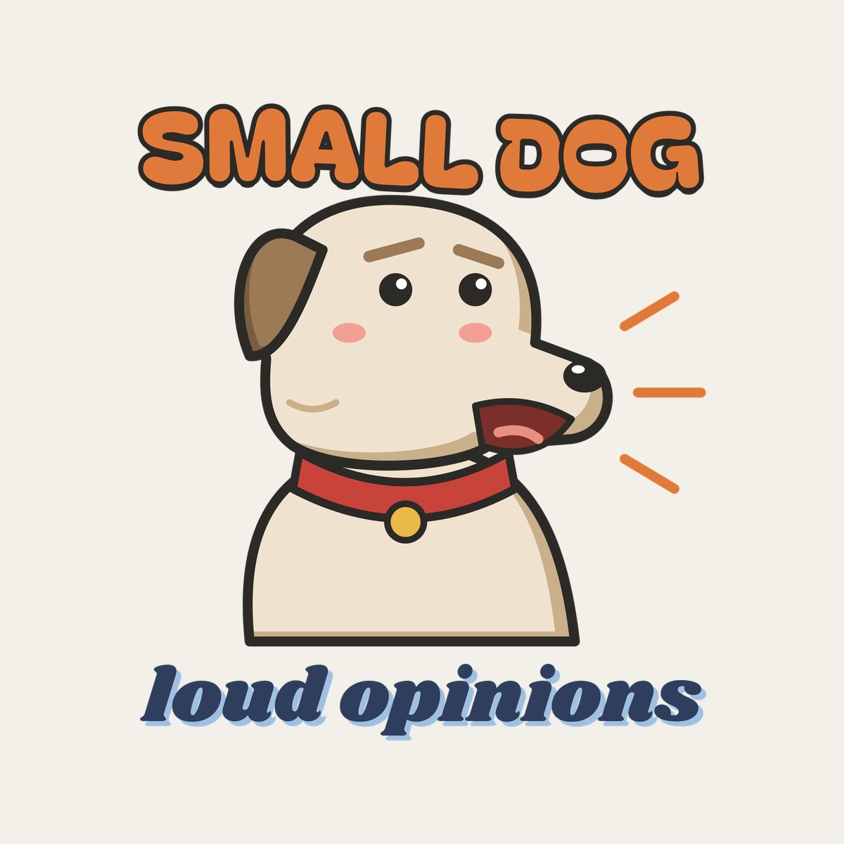 Small Dog, Loud Opinions design, close up