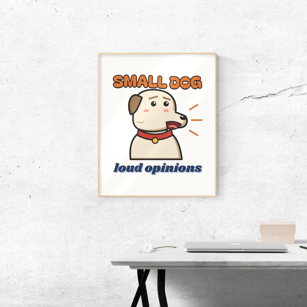 Small Dog, Loud Opinions Art Print in matte white