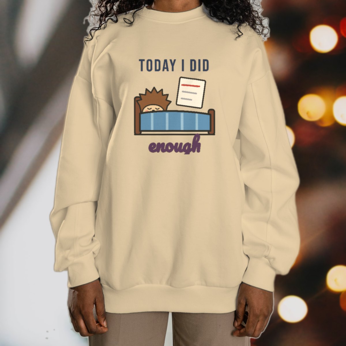 Today I Did Enough Sweatshirt in sand