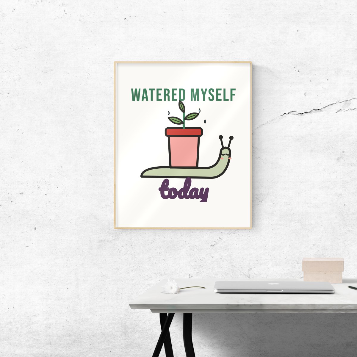Watered Myself Today Art Print in matte white
